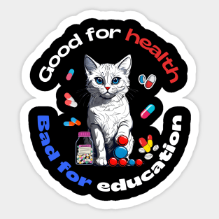 Good For Health Bad For Education Sticker